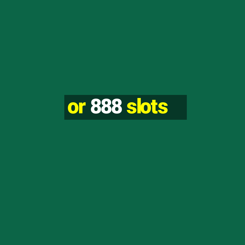 or 888 slots