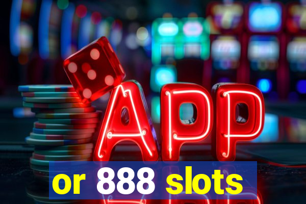 or 888 slots