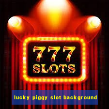 lucky piggy slot background