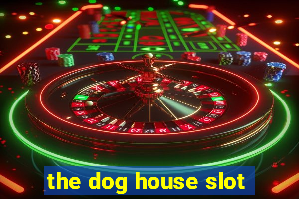 the dog house slot