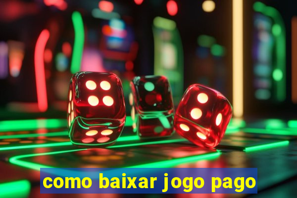 como baixar jogo pago