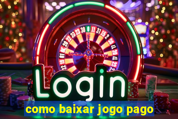 como baixar jogo pago