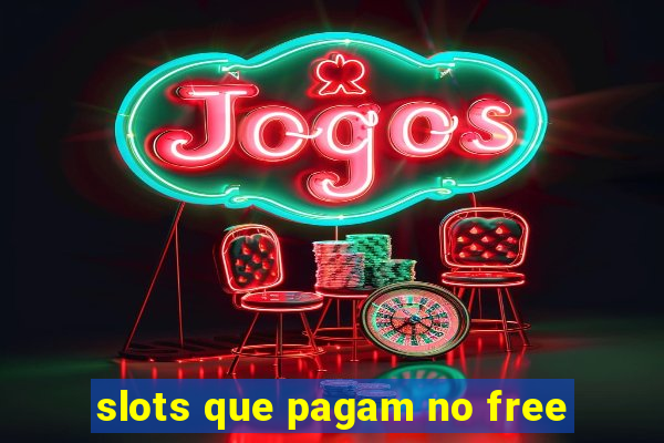 slots que pagam no free