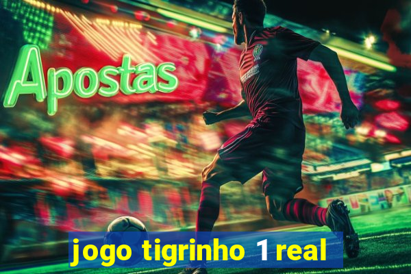 jogo tigrinho 1 real