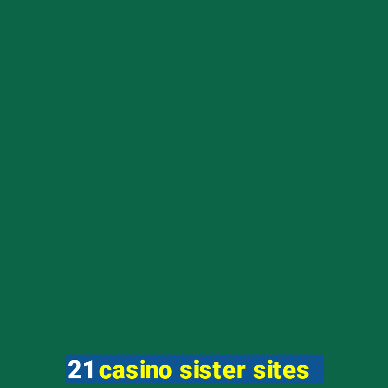 21 casino sister sites