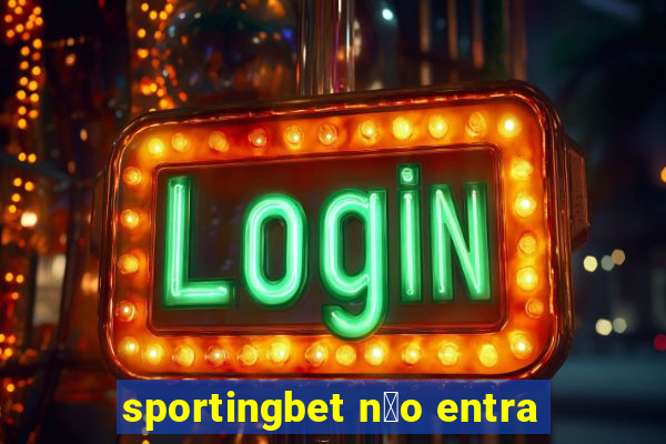 sportingbet n茫o entra