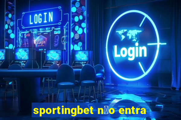 sportingbet n茫o entra