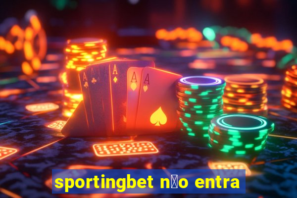 sportingbet n茫o entra