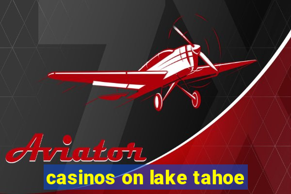 casinos on lake tahoe