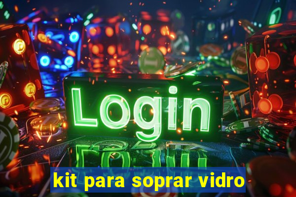 kit para soprar vidro