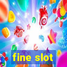 fine slot