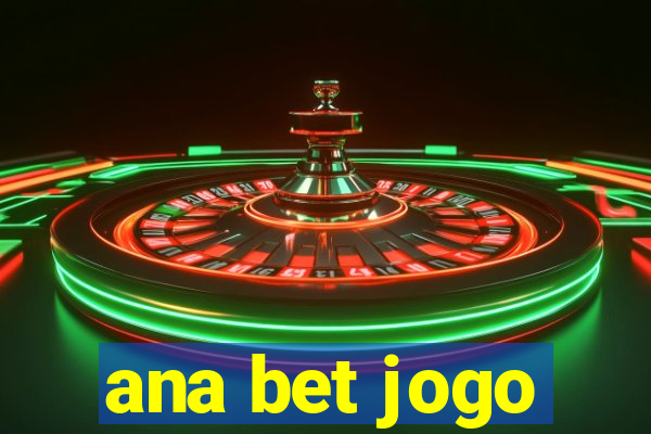 ana bet jogo