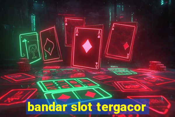 bandar slot tergacor