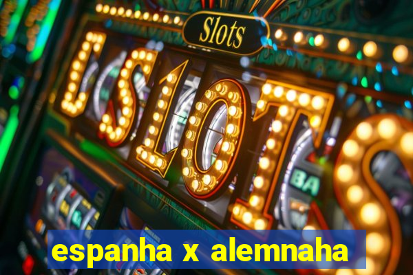 espanha x alemnaha