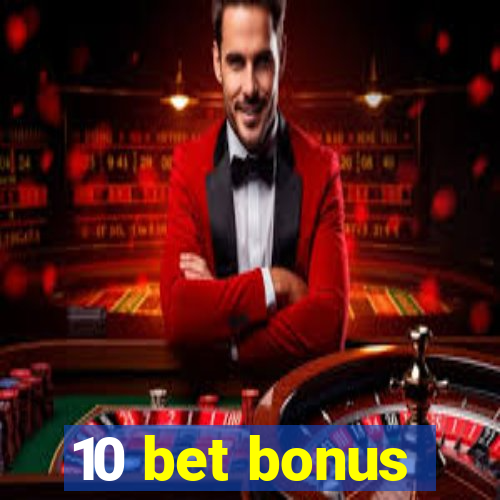 10 bet bonus