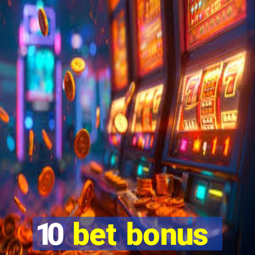 10 bet bonus