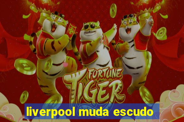 liverpool muda escudo