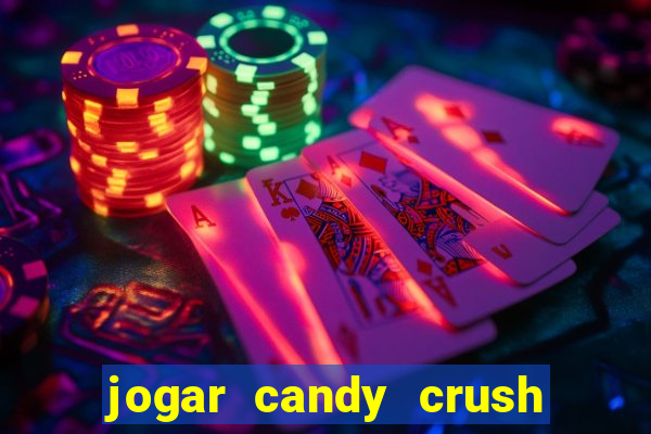 jogar candy crush e ganhar dinheiro