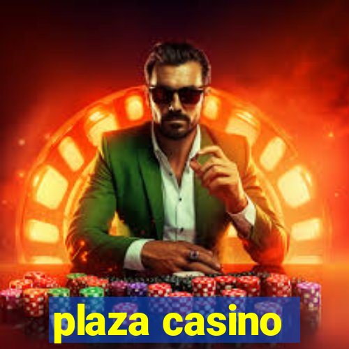 plaza casino