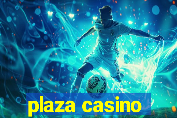 plaza casino