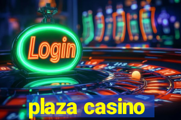 plaza casino