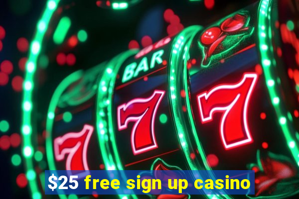 $25 free sign up casino