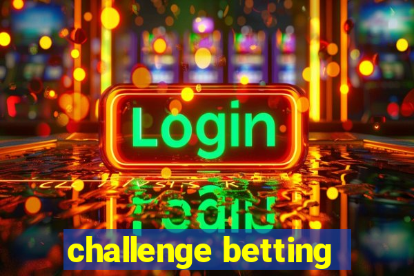 challenge betting