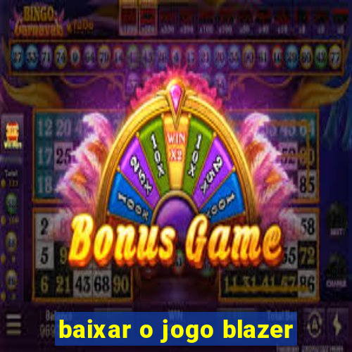 baixar o jogo blazer