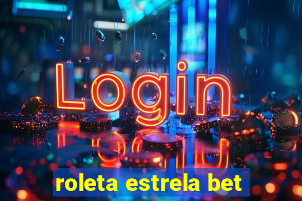 roleta estrela bet