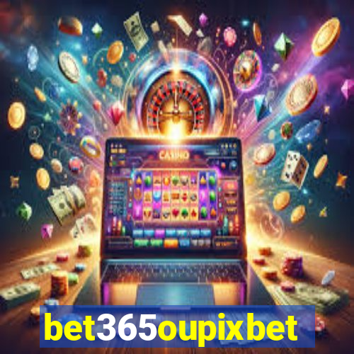 bet365oupixbet