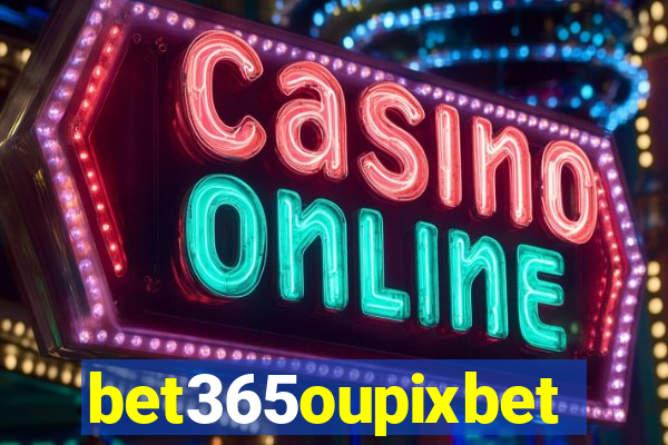 bet365oupixbet