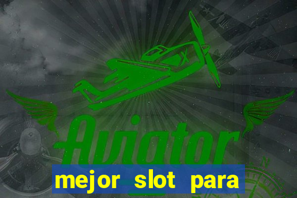 mejor slot para ganar dinero