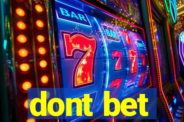 dont bet