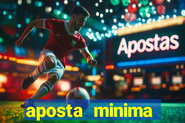 aposta minima estrela bet