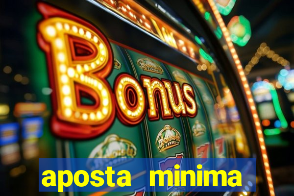 aposta minima estrela bet