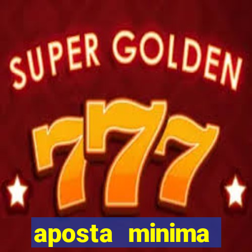 aposta minima estrela bet