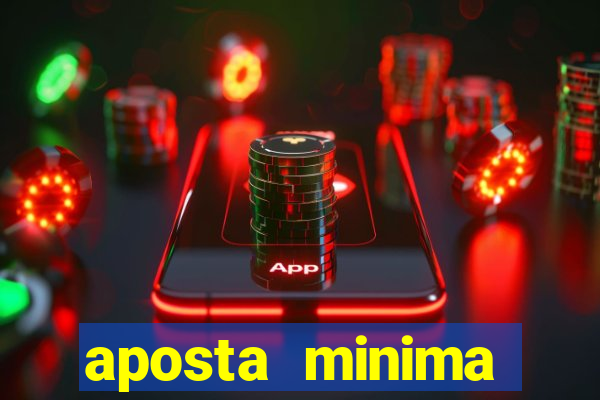 aposta minima estrela bet