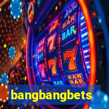 bangbangbets