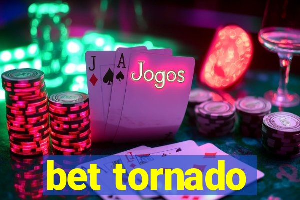 bet tornado