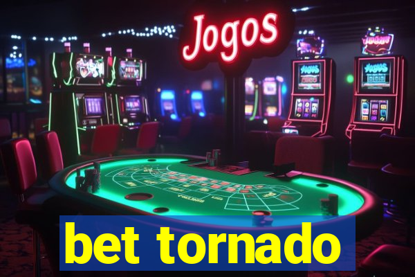 bet tornado