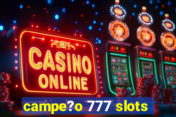 campe?o 777 slots