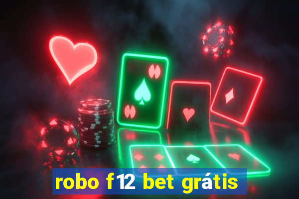 robo f12 bet grátis