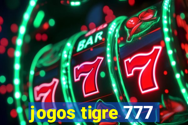 jogos tigre 777