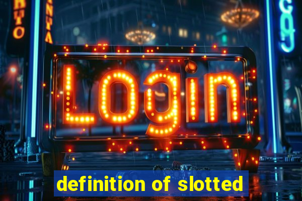 definition of slotted