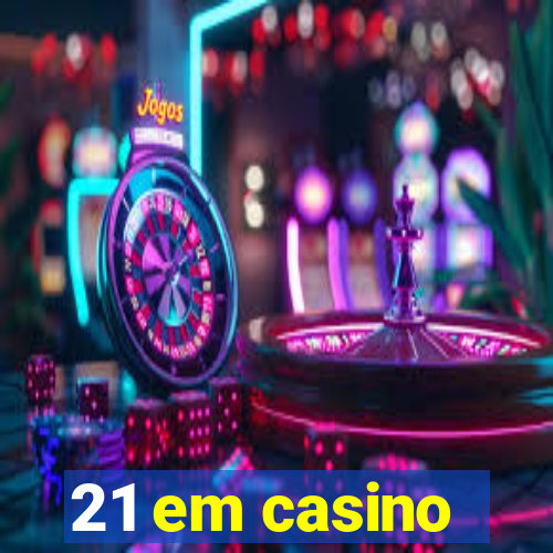 21 em casino