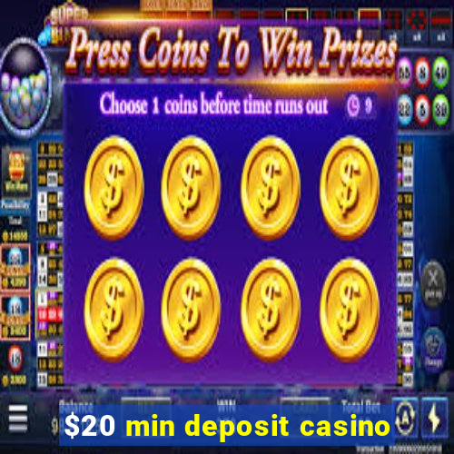 $20 min deposit casino