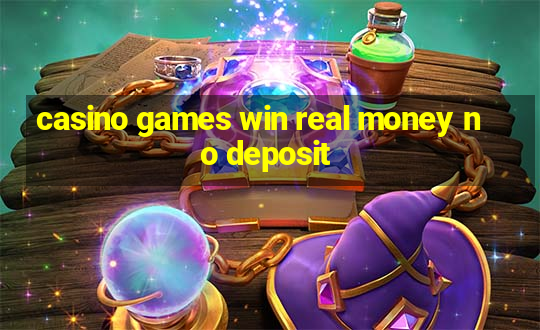 casino games win real money no deposit