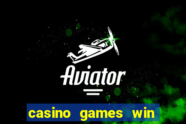 casino games win real money no deposit