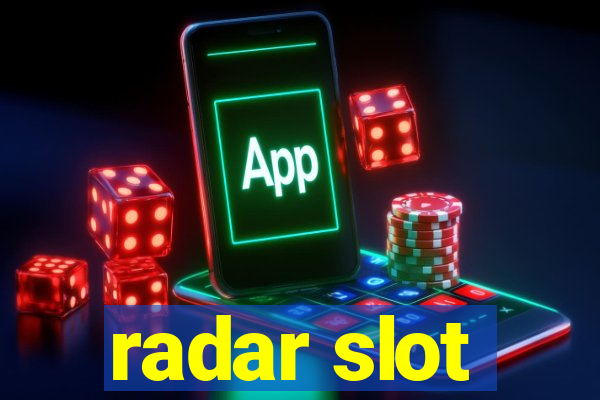 radar slot