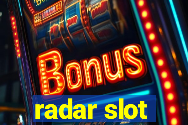 radar slot